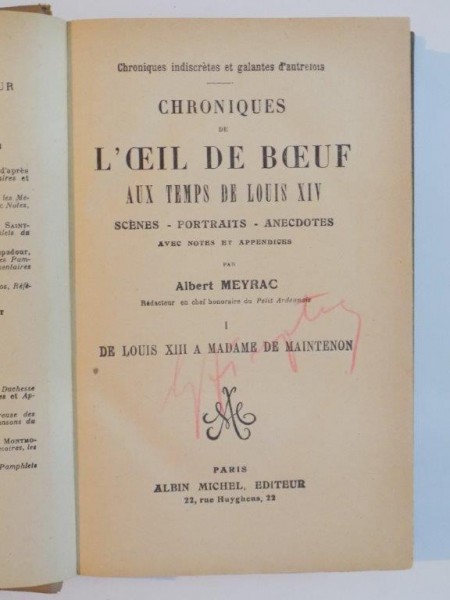 CHRONIQUES DE L'OEIL DE BOEUF AUX TEMPS DE LOUIS XIV. SCENES - PORTRAITS - ANECDOTES. AVEC NOTES ET APPENDICES par ALBERT MEYRAC, VOL I: DE LOUIS XIII