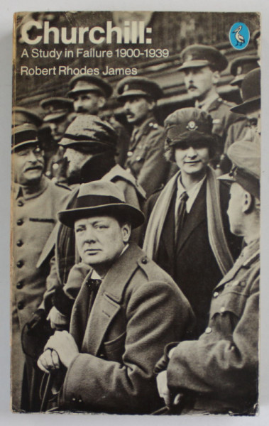 CHURCHILL : A STUDY IN FAILURE 1900 - 1939 by ROBERT RHODES JAMES , 1973