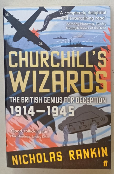 CHURCHILL 'S WIZARDS , THE BRITISH GENIUS FOR DECEPTION 1914 -1945 by NICHOLAS RANKIN , 2009