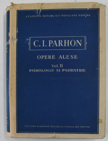 C.I. PARHON - OPERE ALESE , VOLUMUL II : PSIHOLOGIE SI PSIHIATRIE , 1957