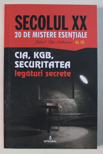 CIA , KGB , SECURITATEA ,  LEGATURI SECRETE de JACOB  VAN ERIKSSON , 2019 CONTINE SUBLINIERI