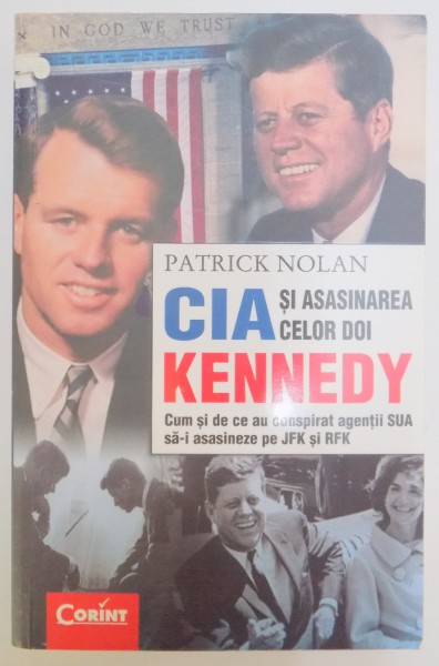 CIA SI ASASINAREA CELOR DOI KENNEDY de PATRICK NOLAN , 2013