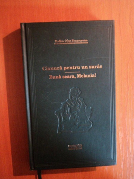 CIANURA PENTRU UN SURAS . BUNA SEARA , MELANIA ! de RODICA OJOG BRASOVEANU , 2009