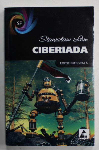 CIBERIADA , EDITIE INTEGRALA de STANISLAW LEM , 2013