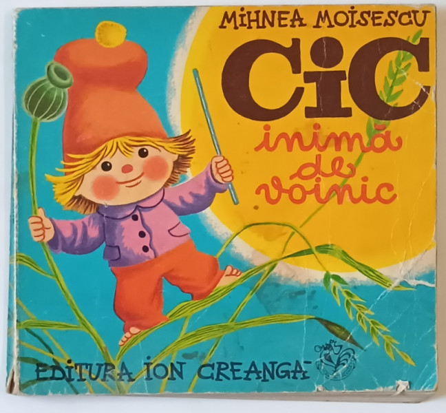 CIC , INIMA DE VOINIC , coperta si ilustratii de FLORIN OBREJA , de MIHNEA MOISESCU , 1975