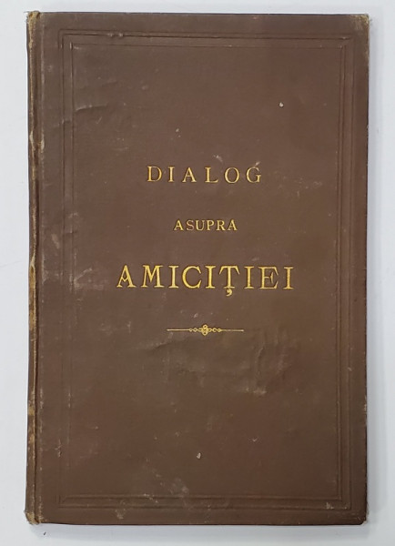 CICERO - DIALOG ASUPRA AMICITIEI , traducere de N.G. KRUPENSKI , 1894