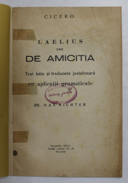 CICERO - LAELIUS SAU DE AMICITIA - TEXT LATIN SI TRADUCERE JUXTALINEARA CU APLICATII GRAMATICALE de MAX RICHTER , INTERBELICA