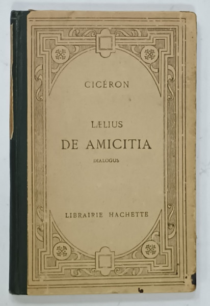 CICERON , LAELIUS  DE AMICITIA , DIALOGUS , TEXTE LATINE , notes en francais par E. CHARLES , 1928