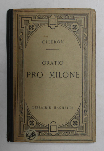 CICERON - ORATIO PRO MILONE , TEXTE LATIN , NOTE SI EXPLICATII IN LIMBA FRANCEZA , 1923