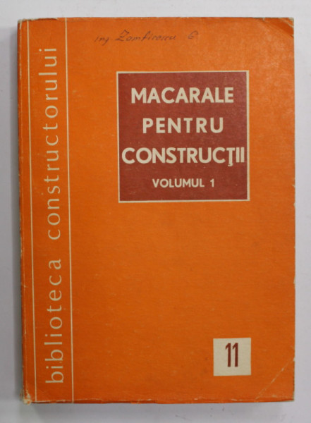 CICLUL  MACARALE PENTRU CONSTRUCTII , VOLUMUL I - CALCULUL SI CONSTRUCTIA  MACARALELOR de H. SEGALL ...I. POPA , 1975
