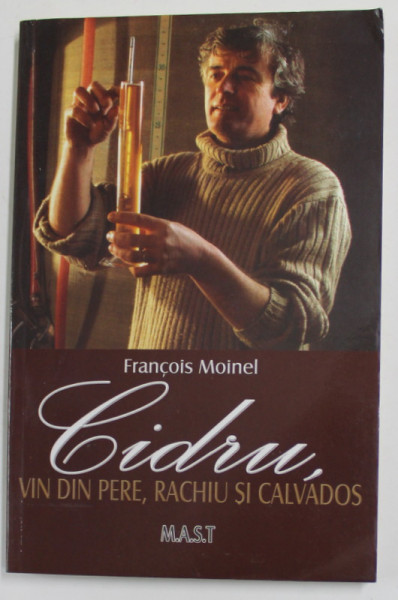 CIDRU , VIN DIN PERE , RACHIU SI CALVADOS de FRANCOIS MOINEL , 2012