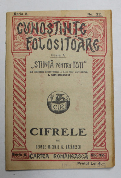 CIFRELE de GEORGE - MICHAIL si G. LAZARESCU , SERIA ' CUNOSTINE FOLOSITOARE ' SERIA A , NO. 32 , INCEPUT DE SECOL XX