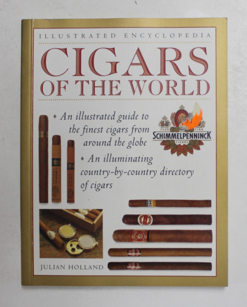 CIGARS OF THE WORLD - AN ILLUSTRATED GUIDE TO THE FINEST CIGARS FROM AROUND THE GLOBE by JULIAN HOLLAND , 1999