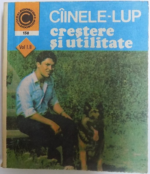 CIINELE  - LUP , CRESTERE SI UTILITATE de MIHAI SANTA si FLORIN SANTA , VOL. I - II , 1984
