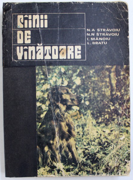 CAINII DE VANATOARE de NICOLAE STRAVOIU si LAURENTIU BRATU, EDITIA A II-a REVAZUTA SI ADAUGITA, 1976