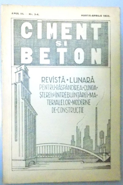 CIMENT SI BETON , REVISTA LUNARA , ANUL III , NR. 3-4 , MARTIE-APRILIE 1935