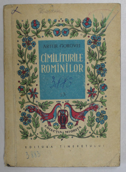 CIMILITURILE ROMANILOR de ARTUR GOROVEI , coperta de N. BITAN , 1959