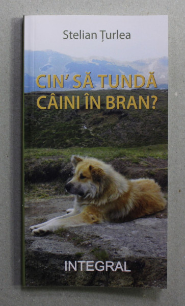 CIN 'SA TUNDA CAINI IN BRAN ? de STELIAN TURLEA , 2021