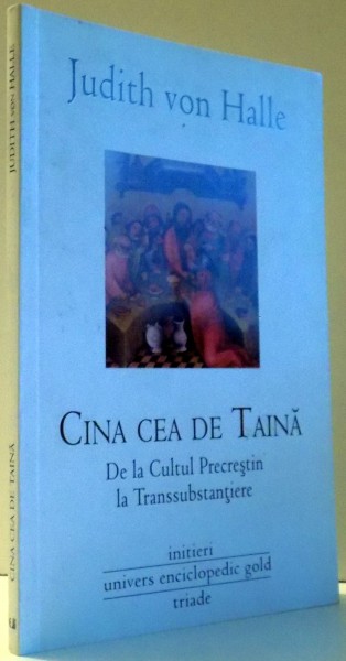 CINA CEA DE TAINA, DE LA CULTUL PRECRESTIN LA TRANSSUBSTANTIERE de JUDITH VON HALLE , 2011