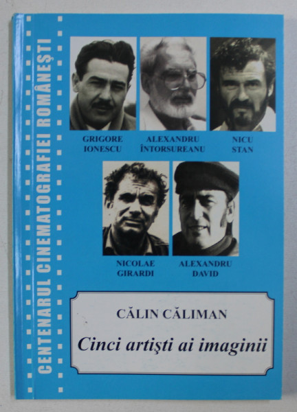 CINCI ARTISTI AI IMAGINII de CALIN CALIMAN , 2009