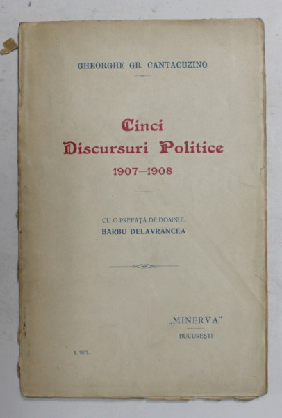 CINCI DISCURSURI POLITICE (1907 - 1908) de GHEORGHE GR. CANTACUZINO, CU O PREFATA de DOMNUL BARBU DELAVRANCEA