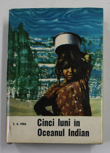 CINCI LUNI IN OCEANUL INDIAN de E.A. PORA , 1966