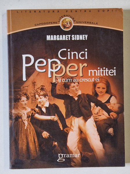 CINCI PEPPER MITITEI SI CUM AU CRESCUT EI de MARGARET SIDNEY , 2010