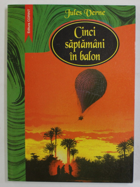 CINCI SAPTAMANI IIN BALON de JULES VERNE , 2003, COPERTA BROSATA , EDITIE ILUSTRATA