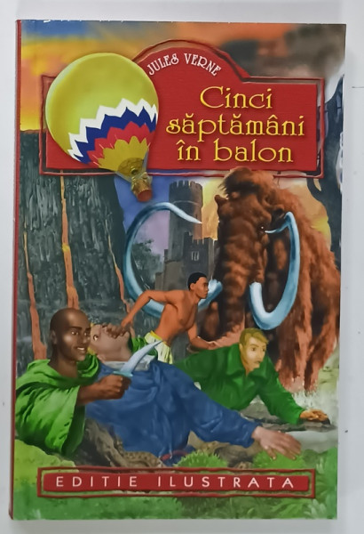 CINCI SAPTAMANI  IN BALON de JULES VERNE , EDITIE ILUSTRATA , ilustratii de RIOU , ANII '2000