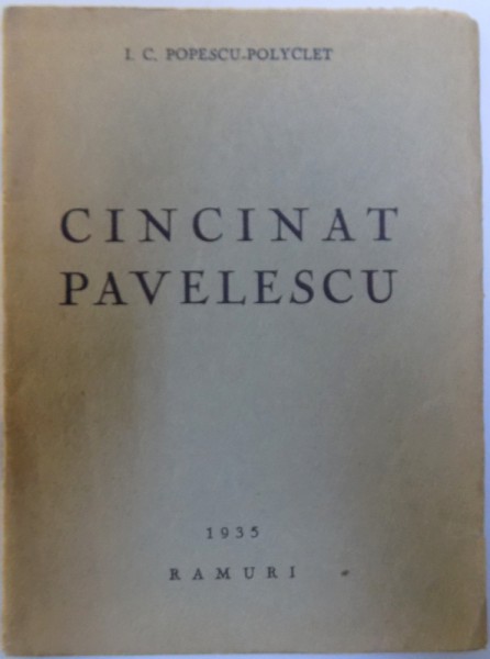 CINCINAT PAVELESCU de I. C. POPESCU - POLYCLET , 1935 , DEDICATIE*