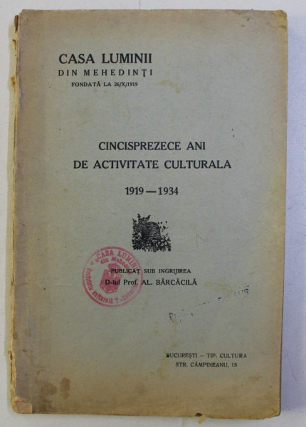 CINCISPREZECE ANI DE ACTIVITATE CULTURALA 1919 - 1934 - CASA LUMINII DIN MEHENDINTI , publicata sub ingrijirea lui AL . BARCACILA , 1934 , DEDICATIA AUTORULUI*