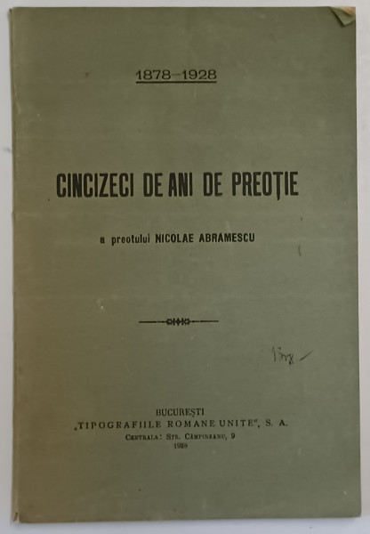 CINCIZECI DE ANI DE PREOTIE A PREOTULUI NICOLAE ABRAMESCU , 1878 - 1928