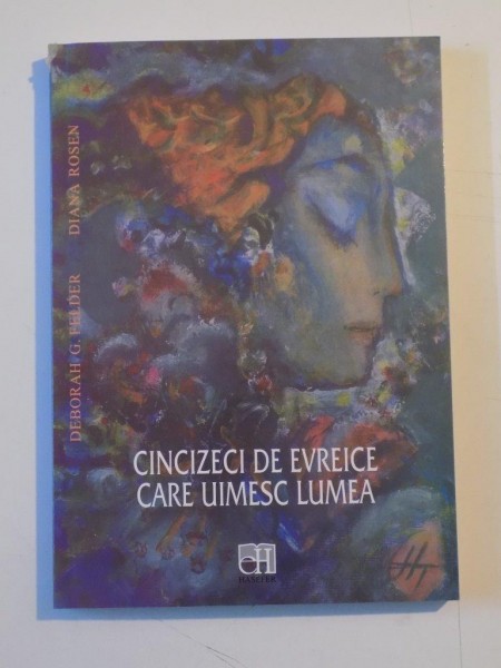 CINCIZECI DE EVREICE CARE UIMESC LUMEA de DEBORAH G. FELDER, DIANA ROSEN  2007