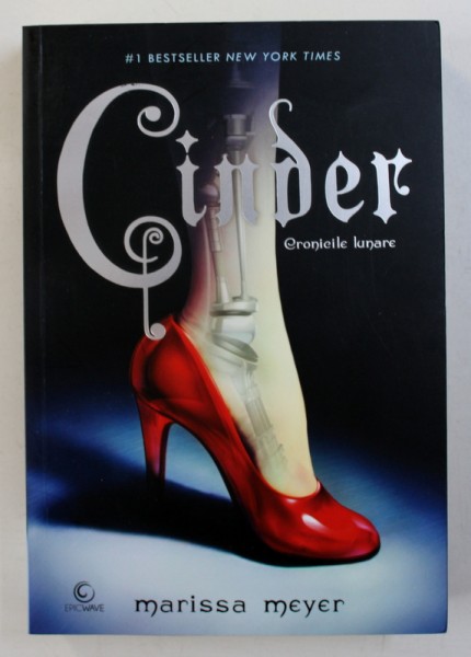 CINDER - CARTEA INTAI  DIN SERIA &quot; CRONICILE LUNARE &quot; de MARISSA MEYER , 2017