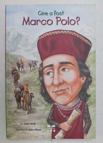 CINE A FOST MARCO POLO ? de JOAN HOLUB , ilustratii de JOHN O 'BRIEN , 2016