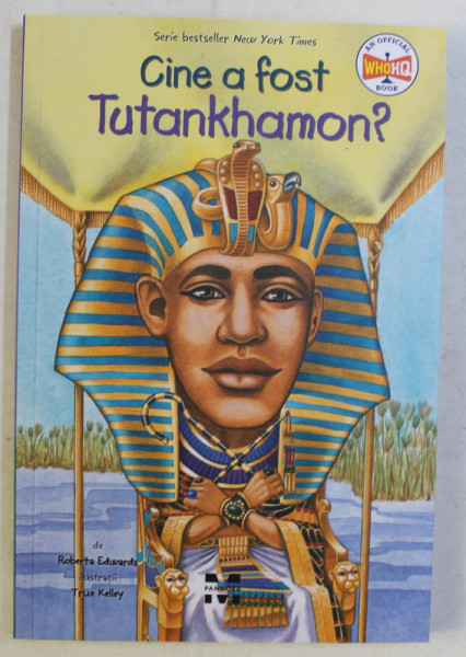 CINE A FOST TUTANKHAMON , ilustratii de TRUE KELLEY , de ROBERTA EDWARDS , 2018