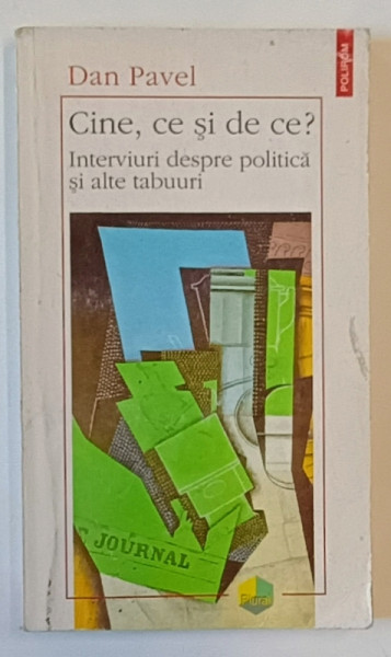 CINE , CE SI DE CE ? INTERVIURI DESPRE POLITICA SI ALTE TABUURI de DAN PAVEL