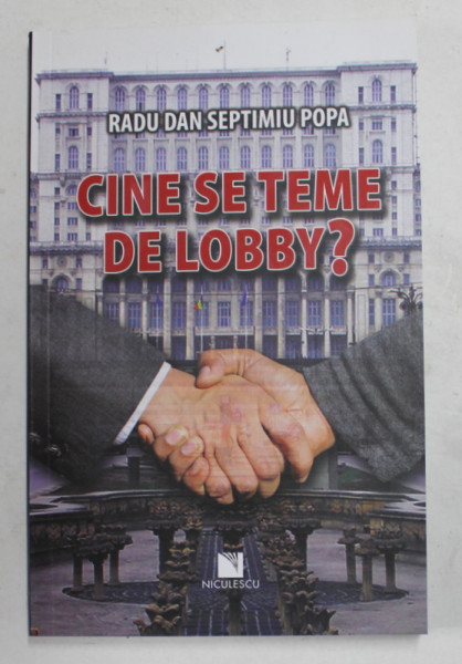 CINE SE TEME DE LOBBY ? de RADU DAN SEPTIMIU POPA , 2010