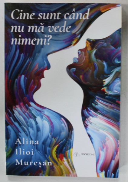 CINE SUNT CAND NU MA VEDE NIMENI ? de ALINA  ILIOI  MURESAN , 2020