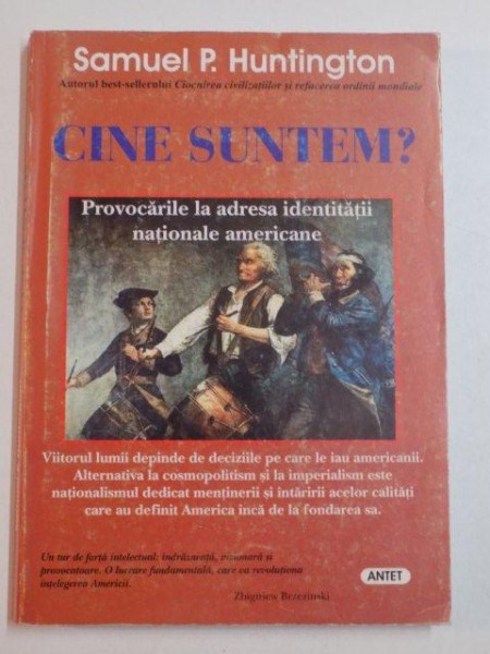 CINE SUNTEM , PROVOCARILE LA ADRESA IDENTITATII NATIONALE AMERICANE de SAMUEL P. HUNTINGTON , 2004