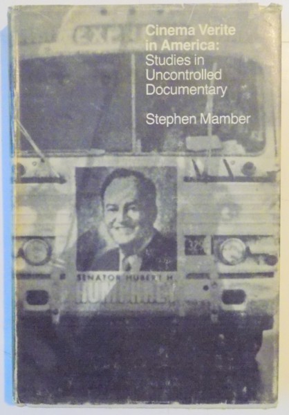 CINEMA VERITE IN AMERICA , STUDIES IN UNCONTROLLED DOCUMENTARY by STEPHEN MAMBER , 1974