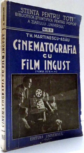 CINEMATOGRAFIA CU FILM INGUST  de TH. MARTINESCU-ASAU , 1943
