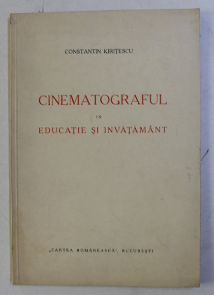 CINEMATOGRAFUL IN EDUCATIE SI INVATAMANT de CONSTANTIN KIRITESCU , 1934