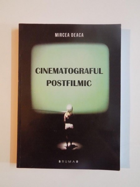 CINEMATOGRAFUL POSTFILMIC de MIRCEA DEACA, 2013