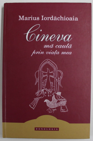 CINEVA MA CAUTA PRIN VIATA MEA , poezii de MARIUS IORDACHIOAIA , 2013