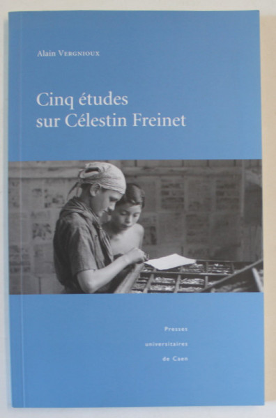 CINQ ETUDES SUR CELESTIN FREINET par ALAIN VERGNIOUX , 2005