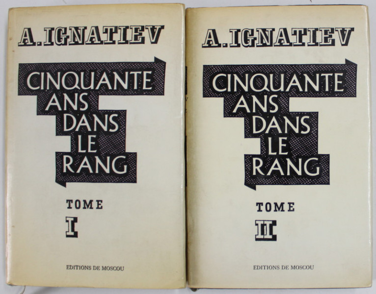 CINQUANTE AND DANS LE RANG par A. IGNATIEV ,  DEUX VOLUMES , 1972