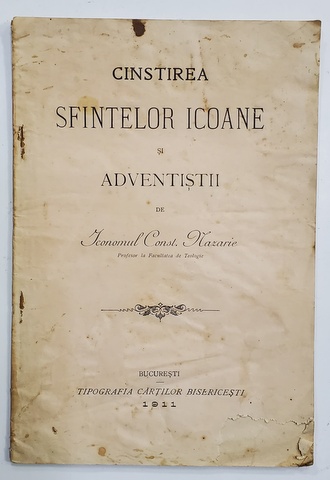 CINSTIREA SFINTELOR ICOANE SI ADVENTISTII de ICONOMUL CONST. NAZARIE , 1911