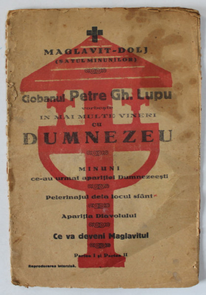 CIOBANUL PETRE GH. LUPU VORBESTE IN MAI MULTE VINERI CU DUMNEZEU , MINUNI ..PELERIANJUL ..APARITIA DIAVOLULUI ...CE VE DEVENI MAGLAVITUL , PARTEA I SI PARTEA II , 1935