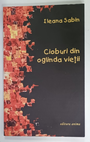 CIOBURI DIN OGLINDA VIETII de ILEANA SABIN, 2011